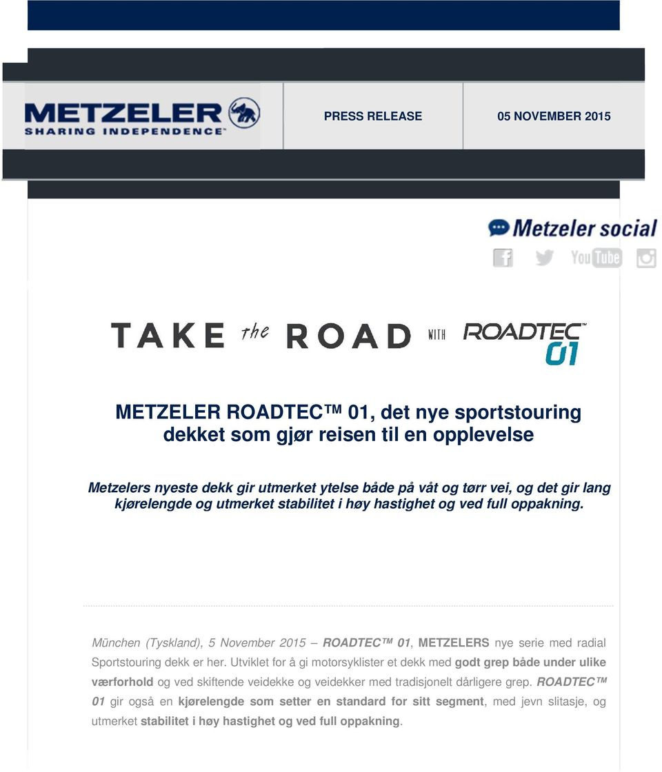 München (Tyskland), 5 November 2015 ROADTEC 01, METZELERS nye serie med radial Sportstouring dekk er her.