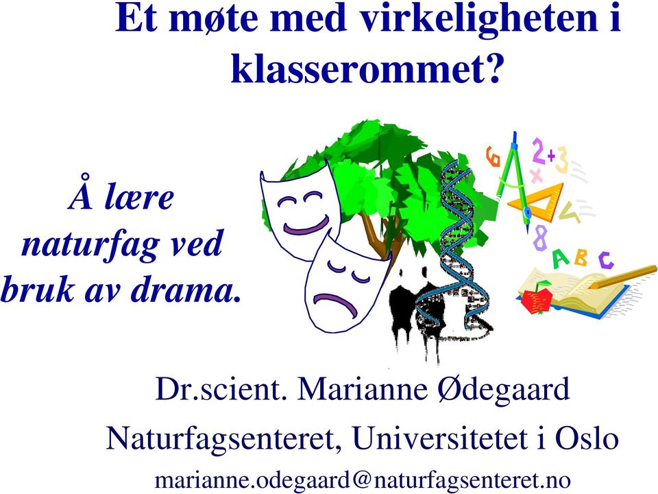 Marianne Ødegaard Naturfagsenteret,
