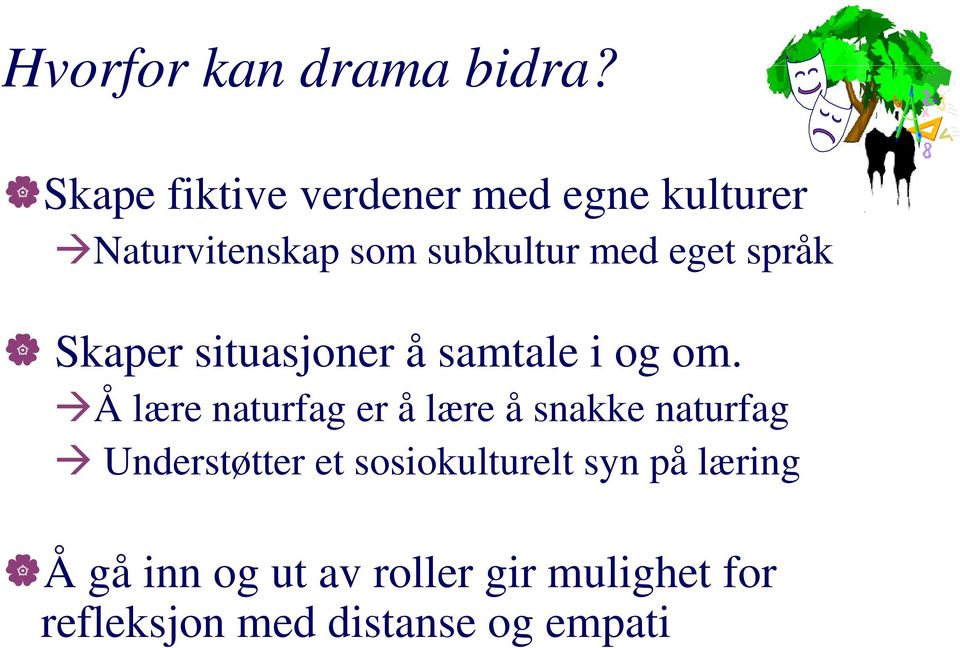 eget språk Skaper situasjoner å samtale i og om.