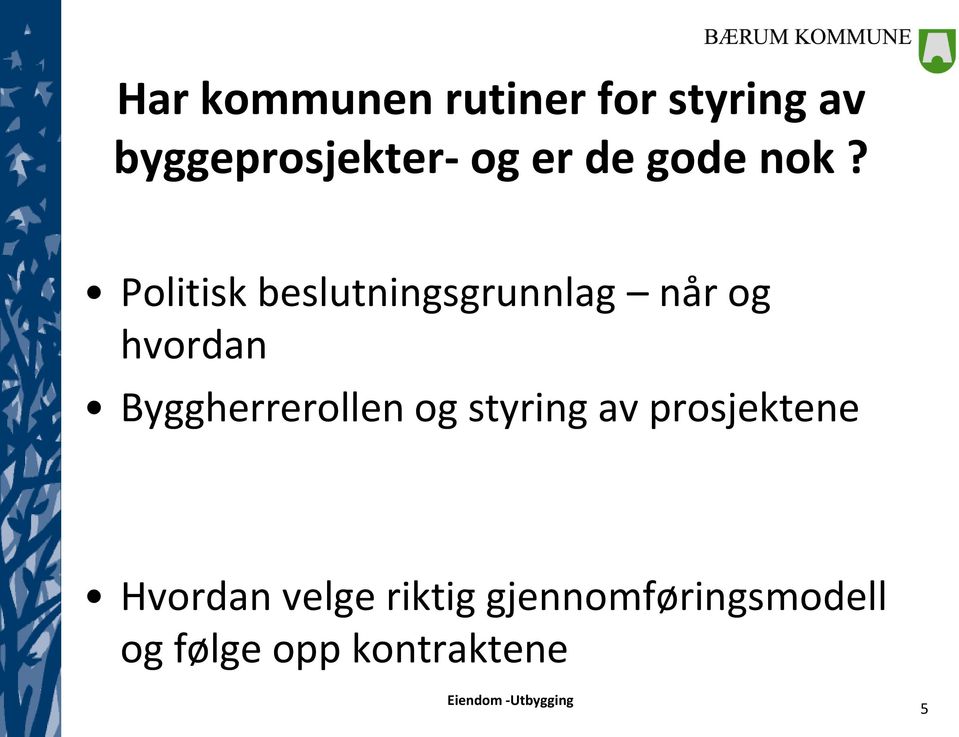 Politisk beslutningsgrunnlag når og hvordan