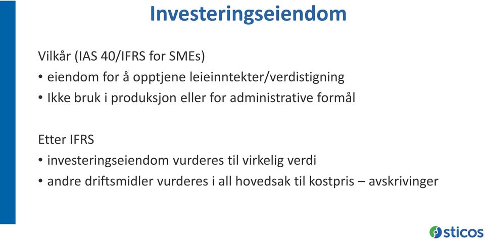 administrative formål Etter IFRS investeringseiendom vurderes til