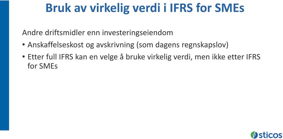 og avskrivning (som dagens regnskapslov) Etter full