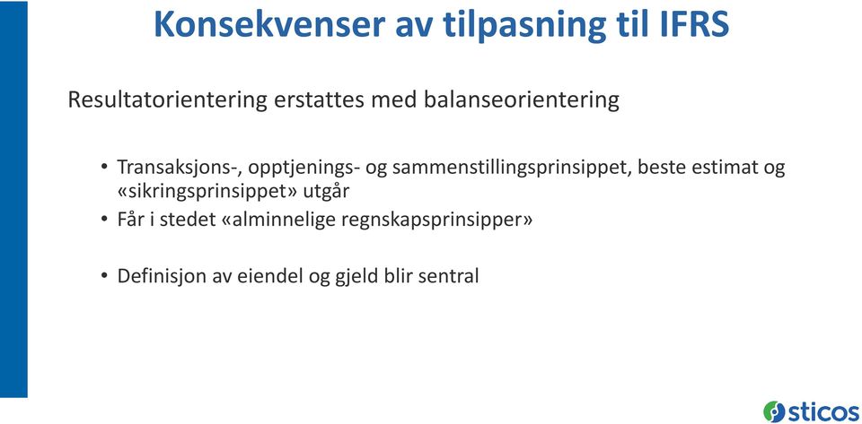 sammenstillingsprinsippet, beste estimat og «sikringsprinsippet» utgår