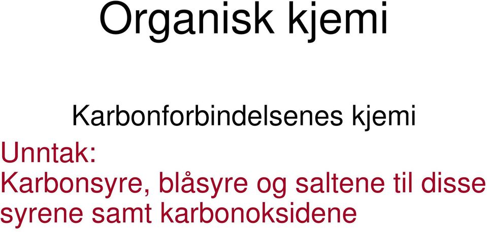 Unntak: Karbonsyre, blåsyre