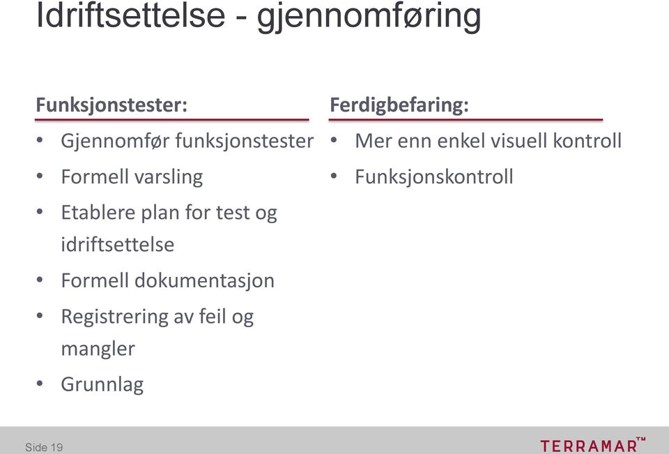 visuell kontroll Funksjonskontroll Etablere plan for test og