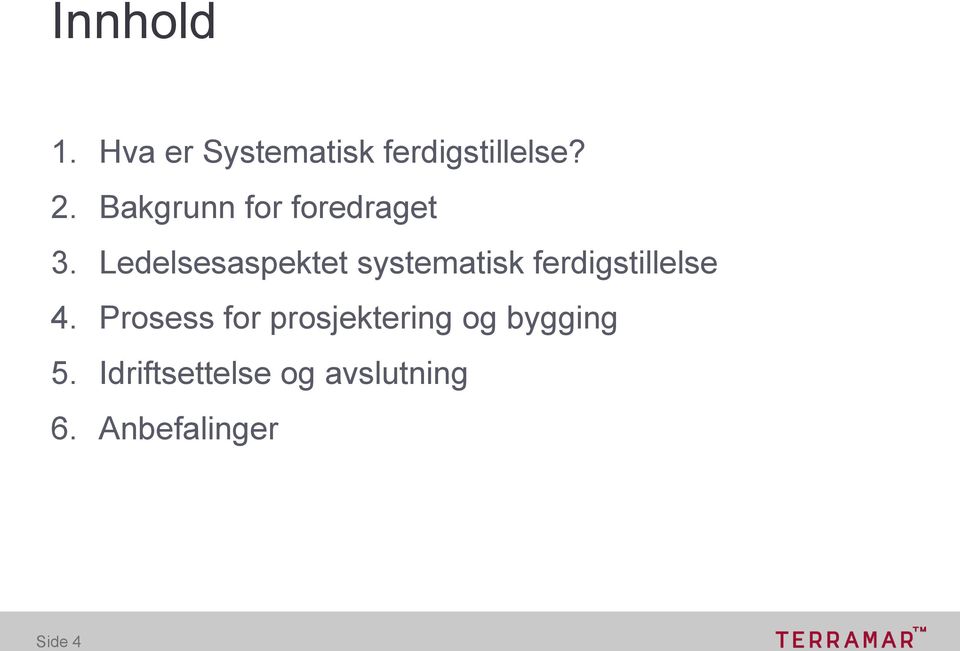 Ledelsesaspektet systematisk ferdigstillelse 4.