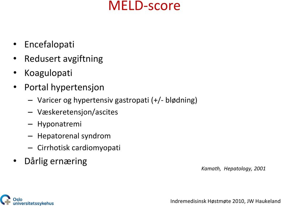 blødning) Væskeretensjon/ascites Hyponatremi Hepatorenal