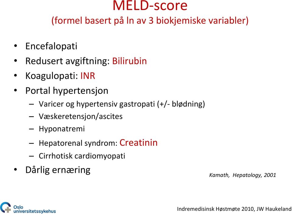 hypertensiv gastropati (+/ blødning) Væskeretensjon/ascites Hyponatremi