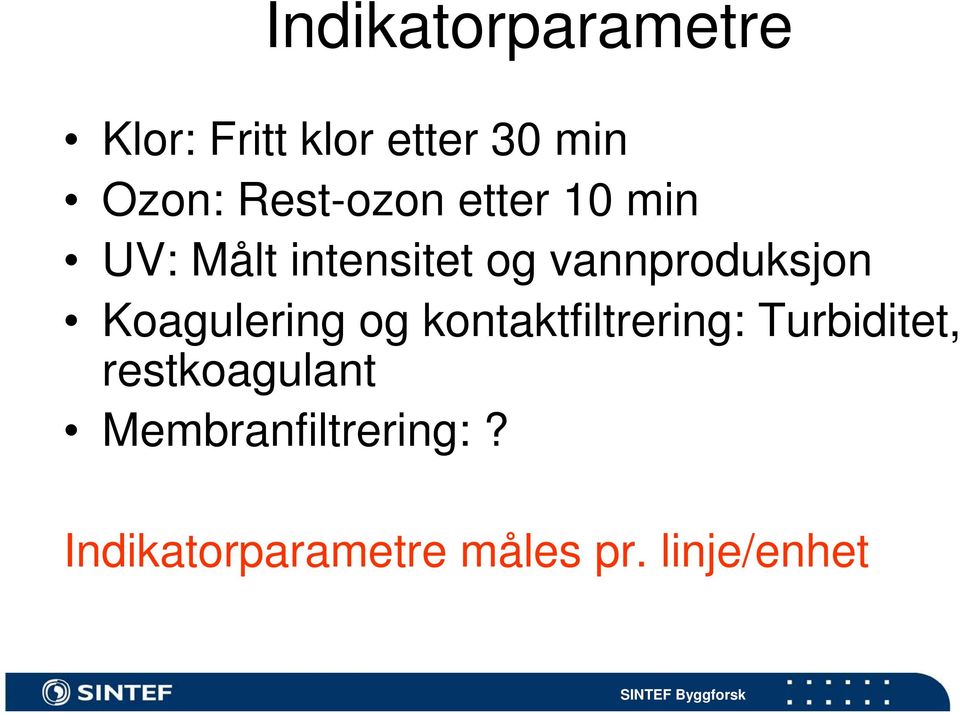 vannproduksjon Koagulering og kontaktfiltrering: