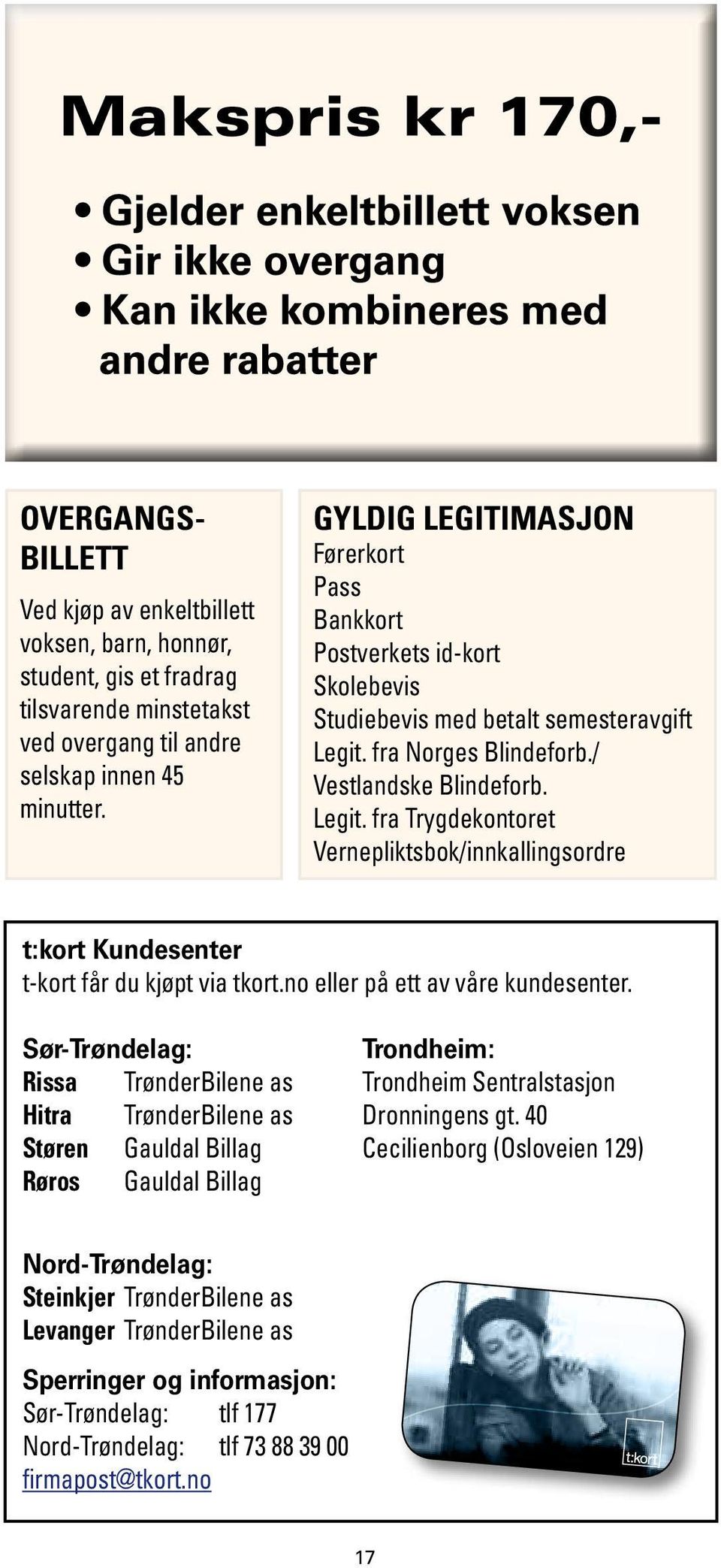 fr Norges Blindeforb./ Vestlndske Blindeforb. Legit. fr Trygdekontoret Vernepliktsbok/innkllingsordre t:kort Kundesenter t-kort får du kjøpt vi tkort.no eller på ett v våre kundesenter.