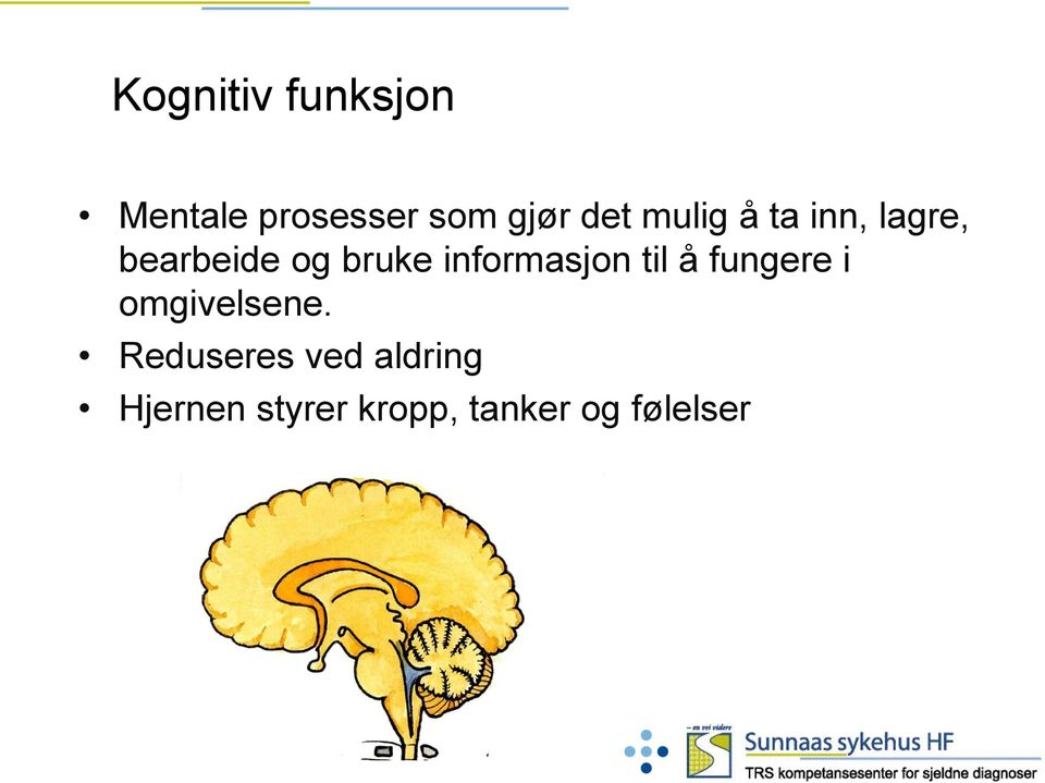 informasjon til å fungere i omgivelsene.