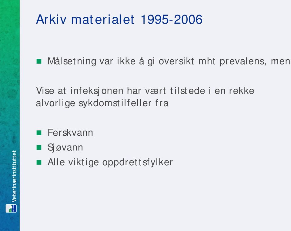 vært tilstede i en rekke alvorlige sykdomstilfeller