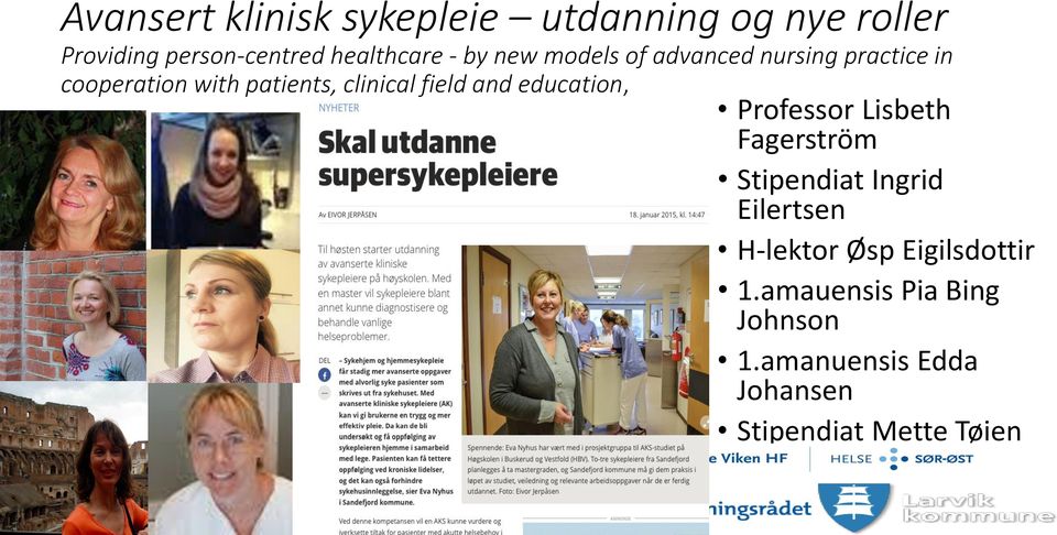 and education, Professor Lisbeth Fagerström Stipendiat Ingrid Eilertsen H-lektor Øsp