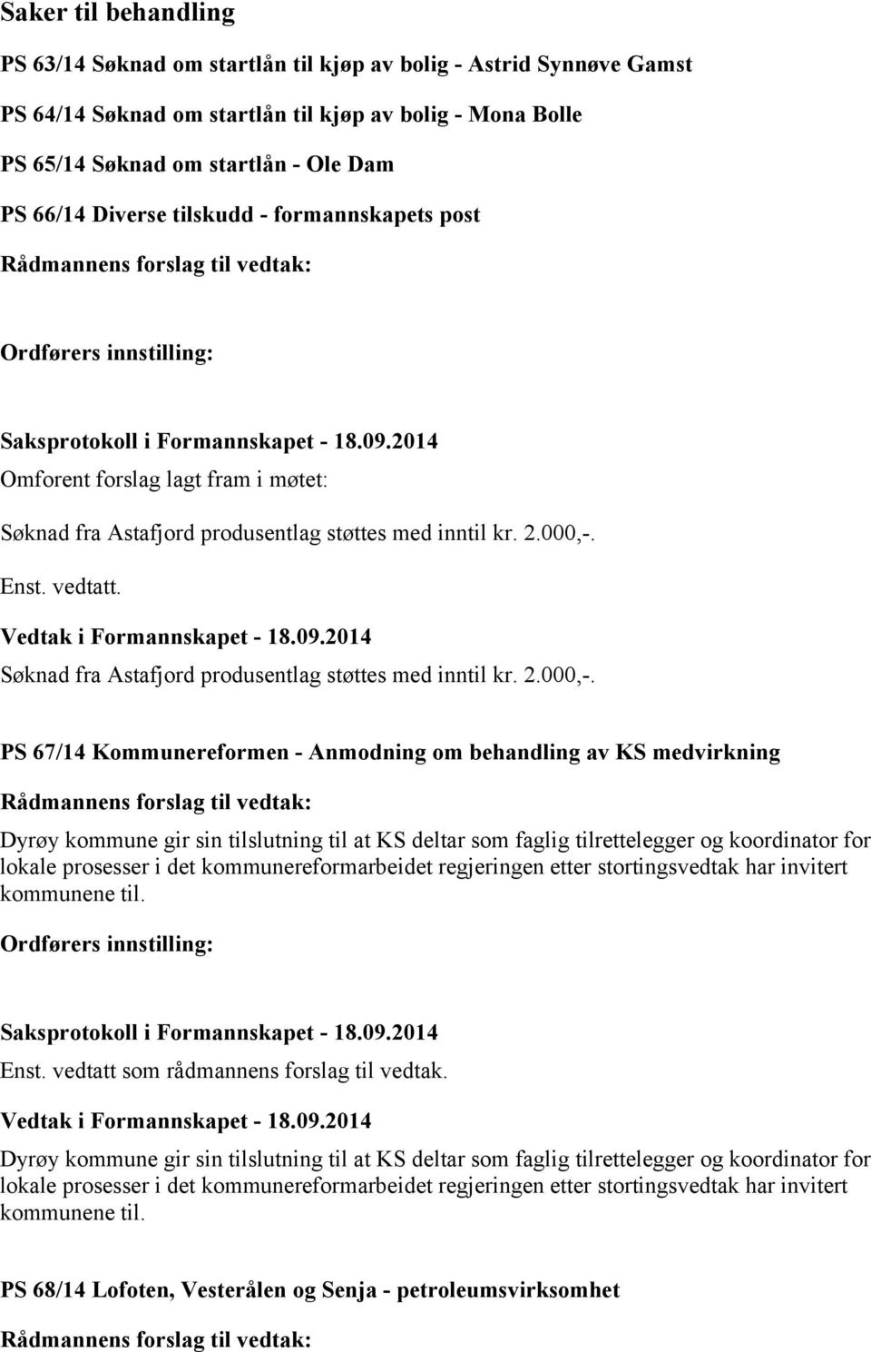 Søknad fra Astafjord produsentlag støttes med inntil kr. 2.000,-.