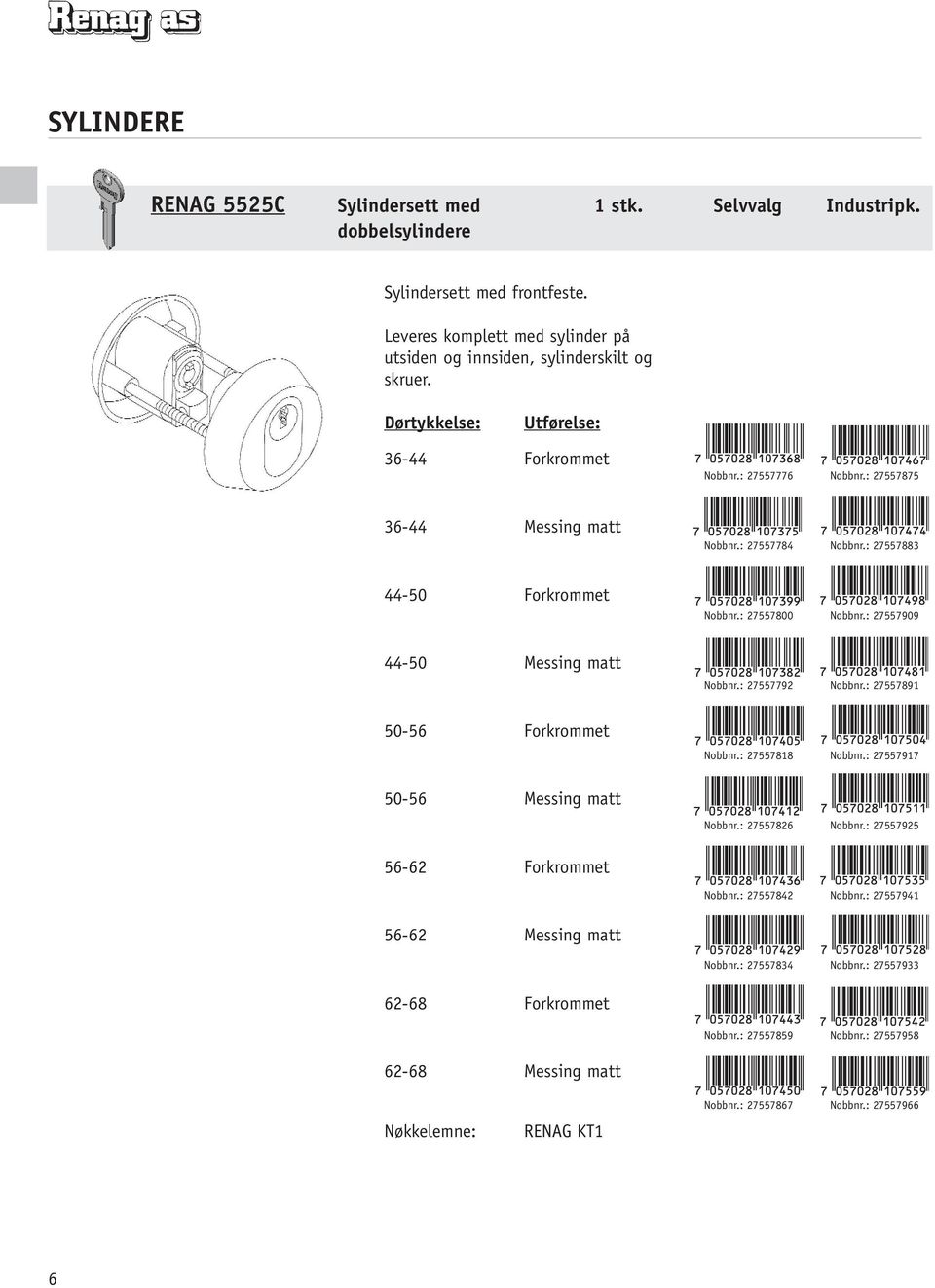 : 27557883 44-50 Nobbnr.: 27557800 Nobbnr.: 27557909 44-50 50-56 Nobbnr.: 27557792 Nobbnr.: 27557891 Nobbnr.: 27557818 Nobbnr.