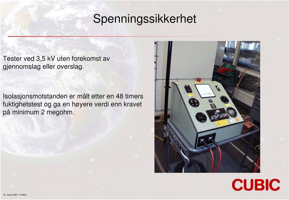 Isolasjonsmotstanden er målt etter en 48 timers