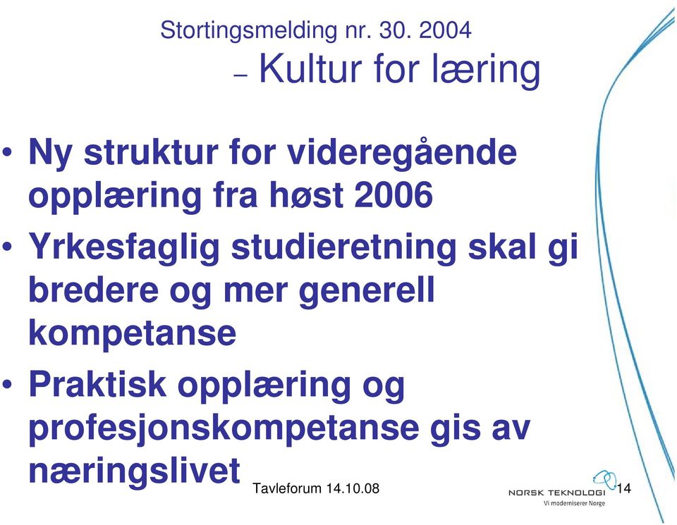 fra høst 2006 Yrkesfaglig studieretning skal gi bredere og mer