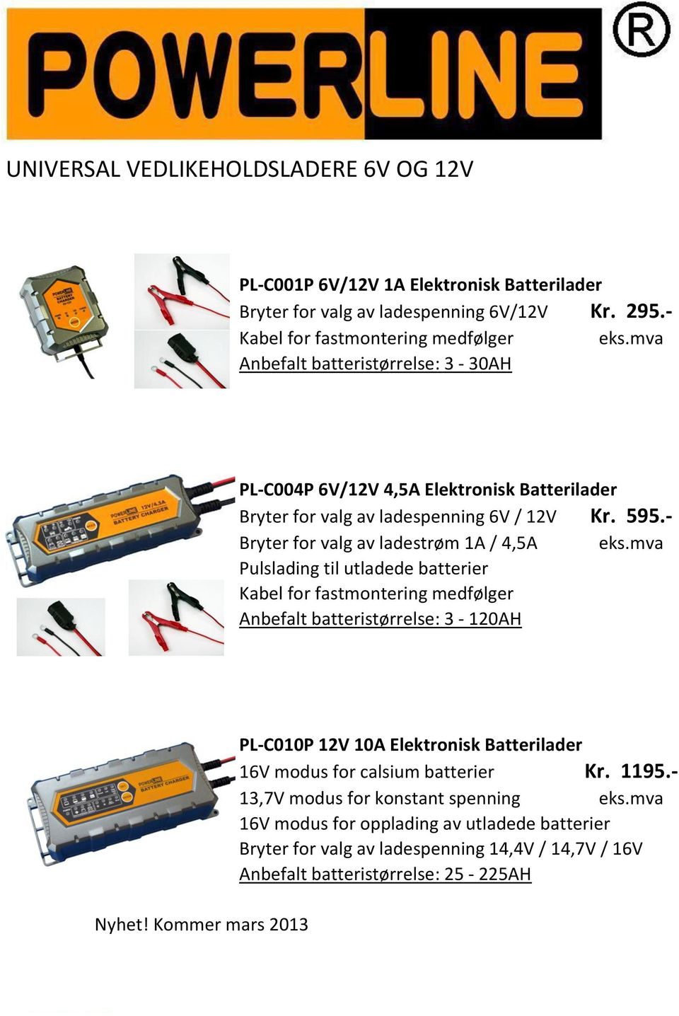 - Bryter for valg av ladestrøm 1A / 4,5A Pulslading til utladede batterier Kabel for fastmontering medfølger Anbefalt batteristørrelse: 3-120AH Nyhet!