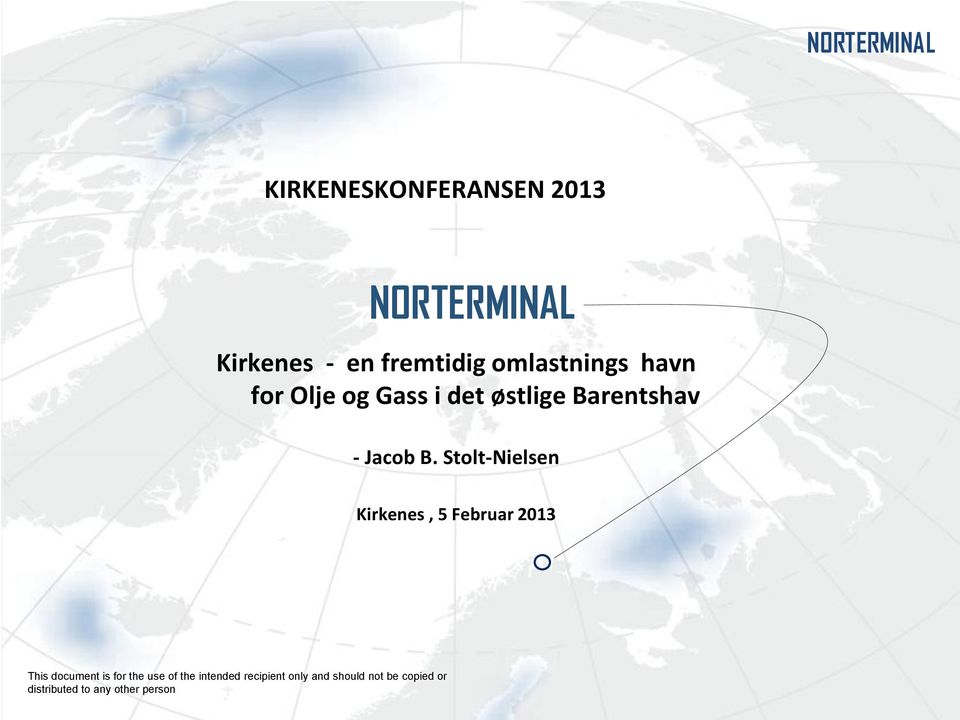 Stolt-Nielsen Kirkenes, 5 Februar 2013 This document is for the use