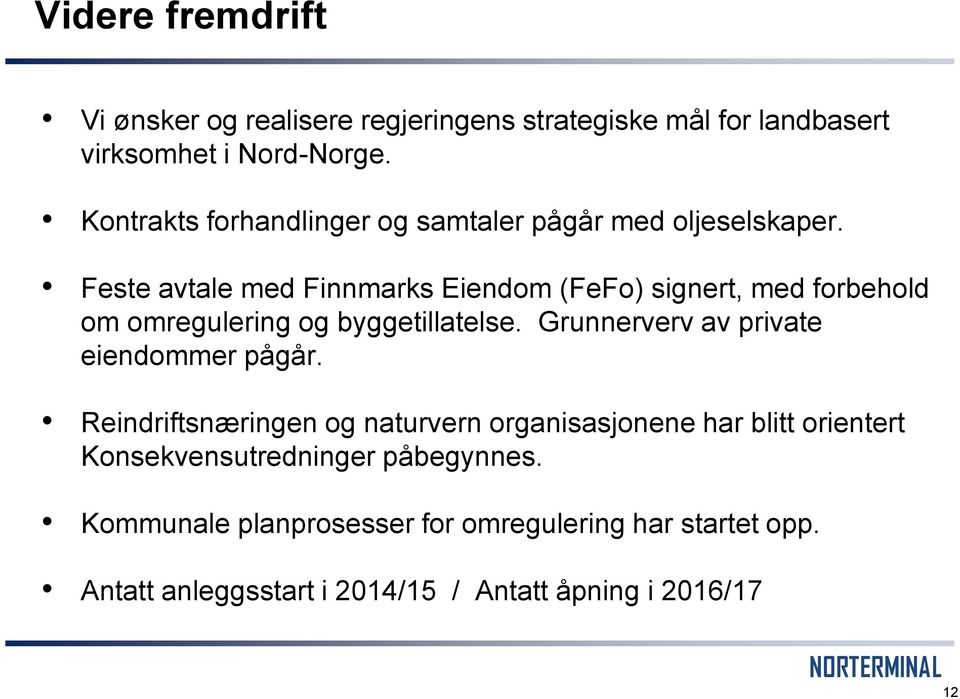 Feste avtale med Finnmarks Eiendom (FeFo) signert, med forbehold om omregulering og byggetillatelse.