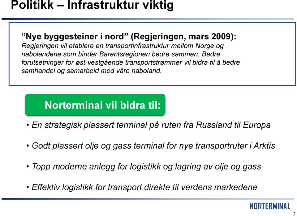 Bedre forutsetninger for øst-vestgående transportstrømmer vil bidra til å bedre samhandel og samarbeid med våre naboland.