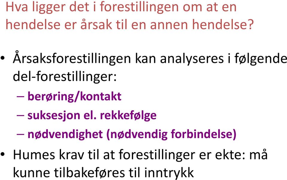 Årsaksforestillingen kan analyseres i følgende del-forestillinger: