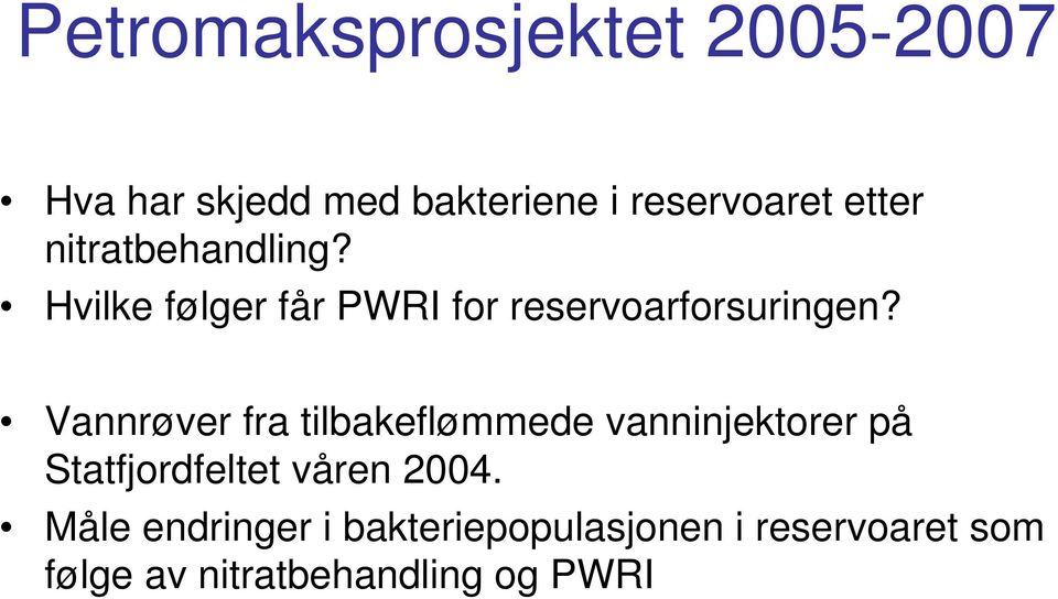 Vannrøver fra tilbakeflømmede vanninjektorer på Statfjordfeltet våren 2004.