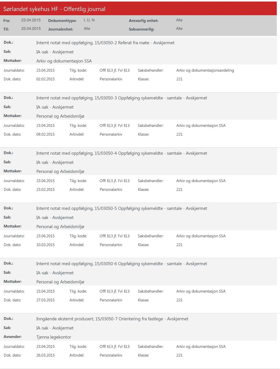 dato: 23.02.2015 Arkivdel: Personalarkiv Internt notat med oppfølging, 15/030