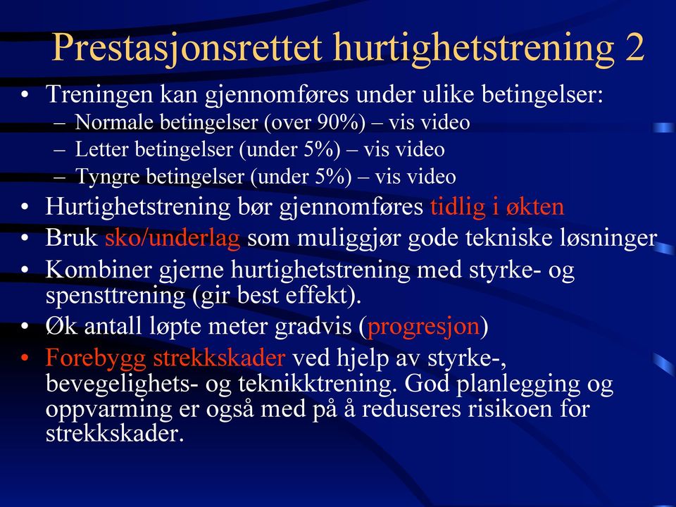 tekniske løsninger Kombiner gjerne hurtighetstrening med styrke- og spensttrening (gir best effekt).