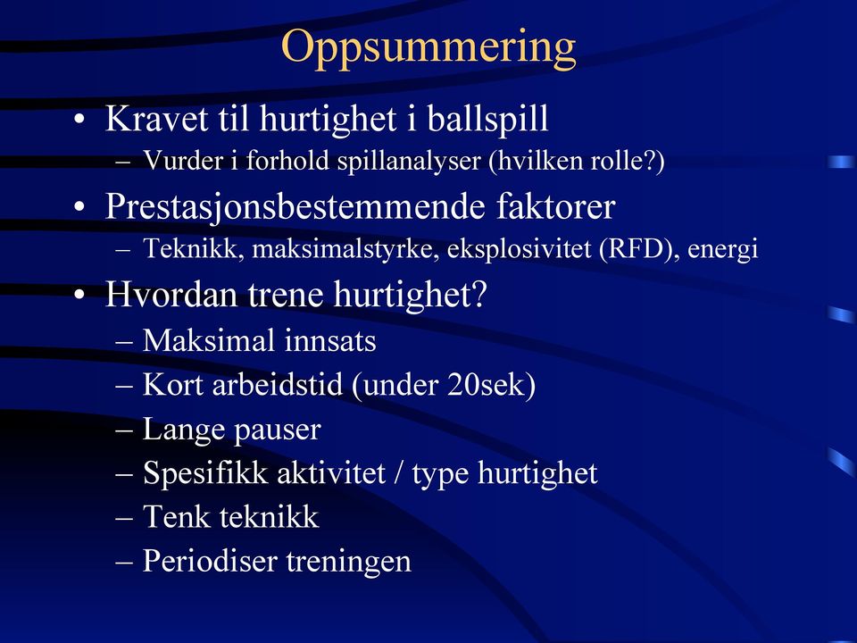 ) Prestasjonsbestemmende faktorer Teknikk, maksimalstyrke, eksplosivitet (RFD),