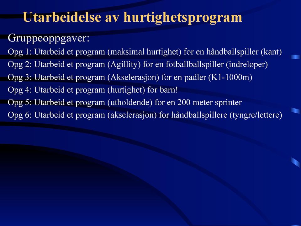 et program (Akselerasjon) for en padler (K1-1000m) Opg 4: Utarbeid et program (hurtighet) for barn!