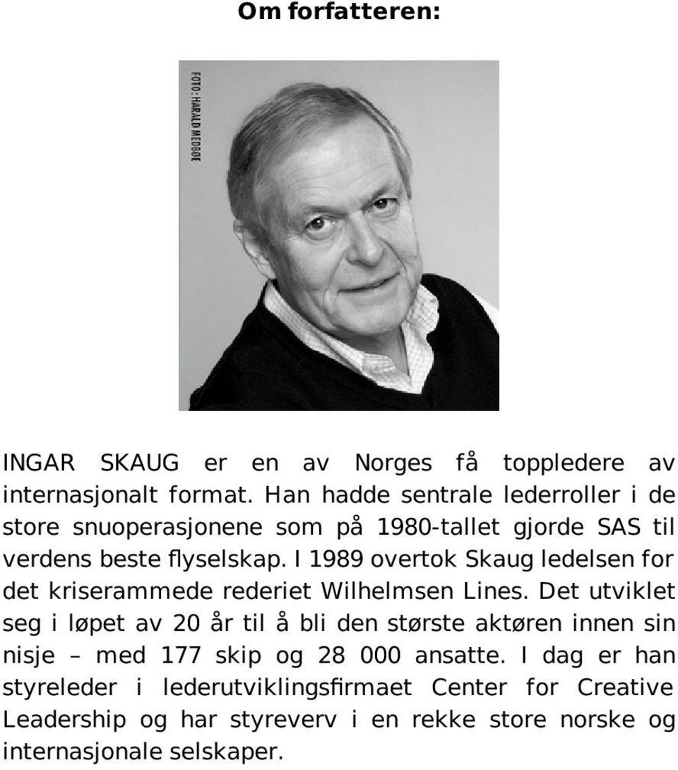 I 1989 overtok Skaug ledelsen for det kriserammede rederiet Wilhelmsen Lines.