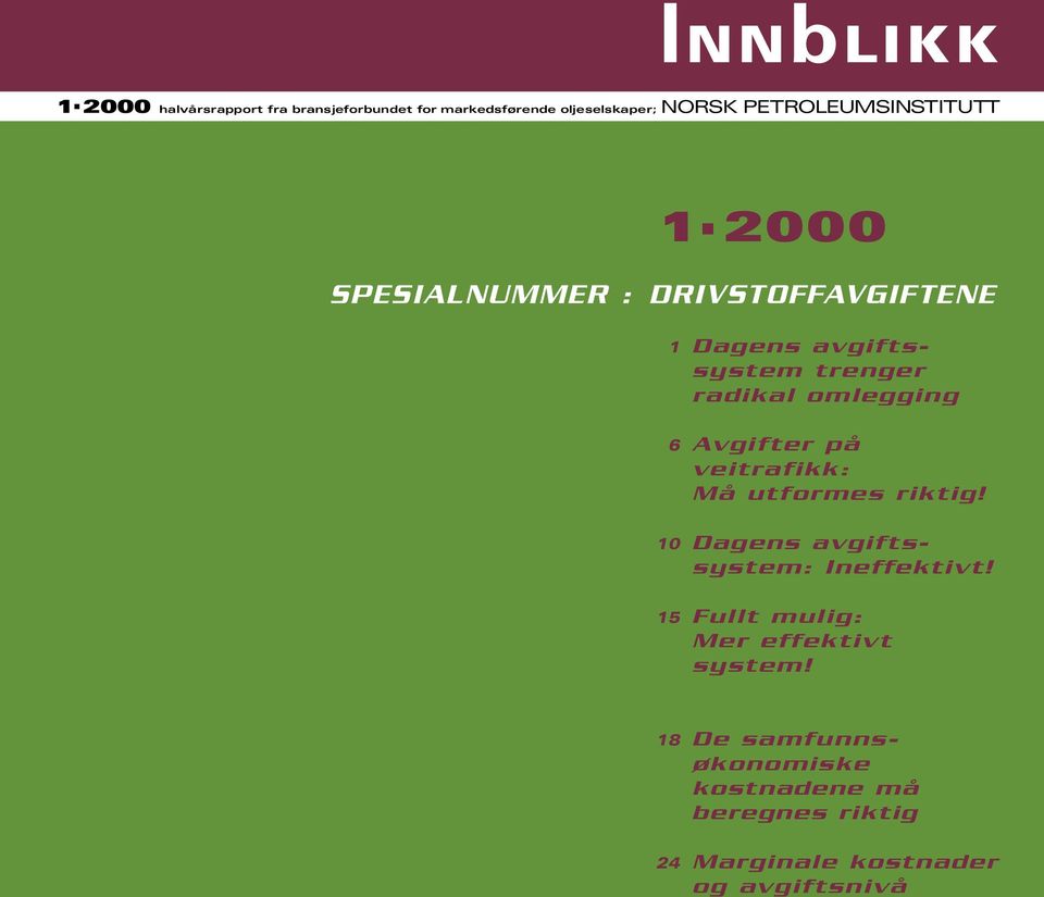 omlegging 6 Avgifter på veitrafikk: Må utformes riktig! 10 Dagens avgiftssystem: Ineffektivt!