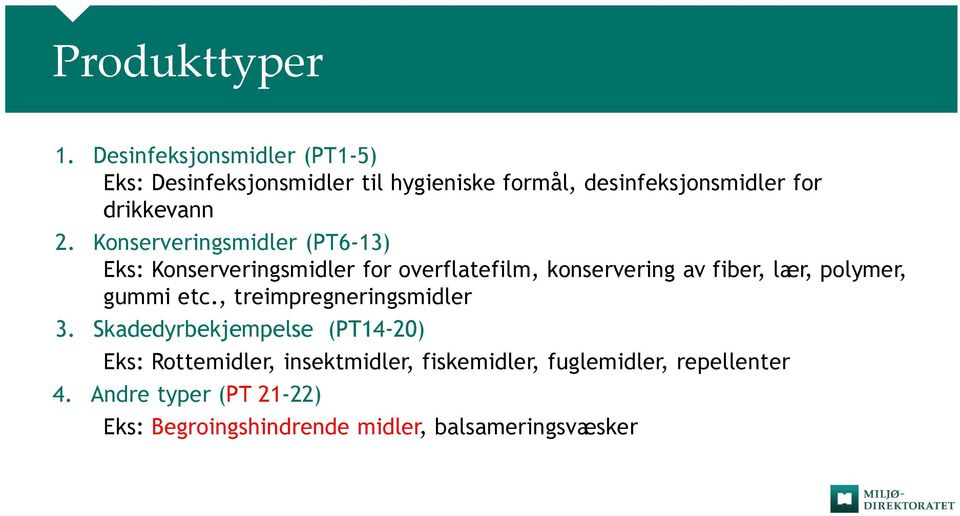 Konserveringsmidler (PT6-13) Eks: Konserveringsmidler for overflatefilm, konservering av fiber, lær, polymer,