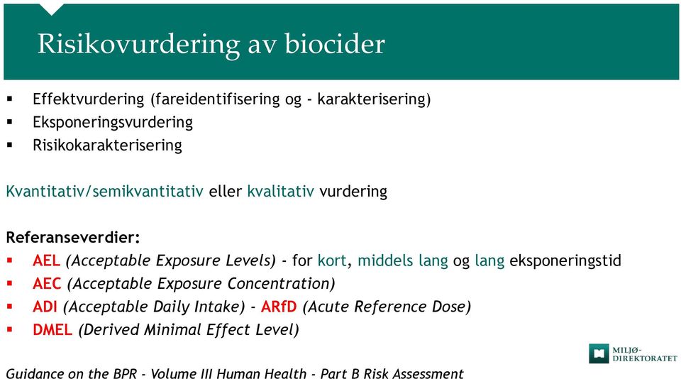 Levels) - for kort, middels lang og lang eksponeringstid AEC (Acceptable Exposure Concentration) ADI (Acceptable Daily