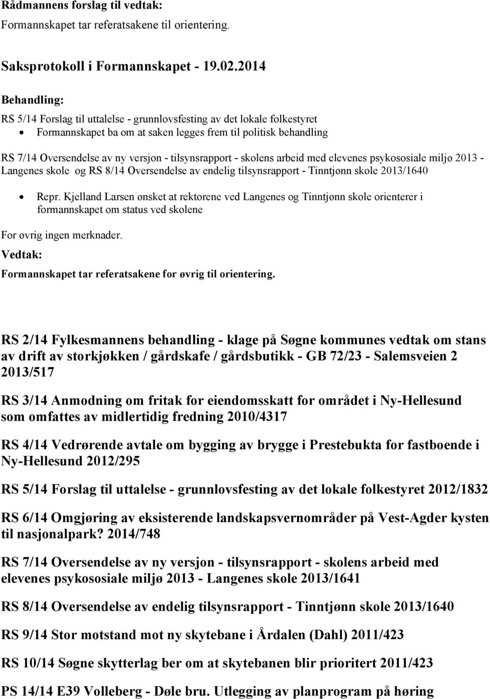 skolens arbeid med elevenes psykososiale miljø 2013 - Langenes skole og RS 8/14 Oversendelse av endelig tilsynsrapport - Tinntjønn skole 2013/1640 Repr.