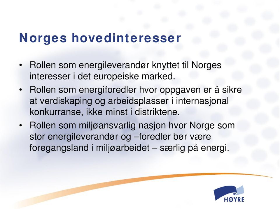 Rollen som energiforedler hvor oppgaven er å sikre at verdiskaping og arbeidsplasser i