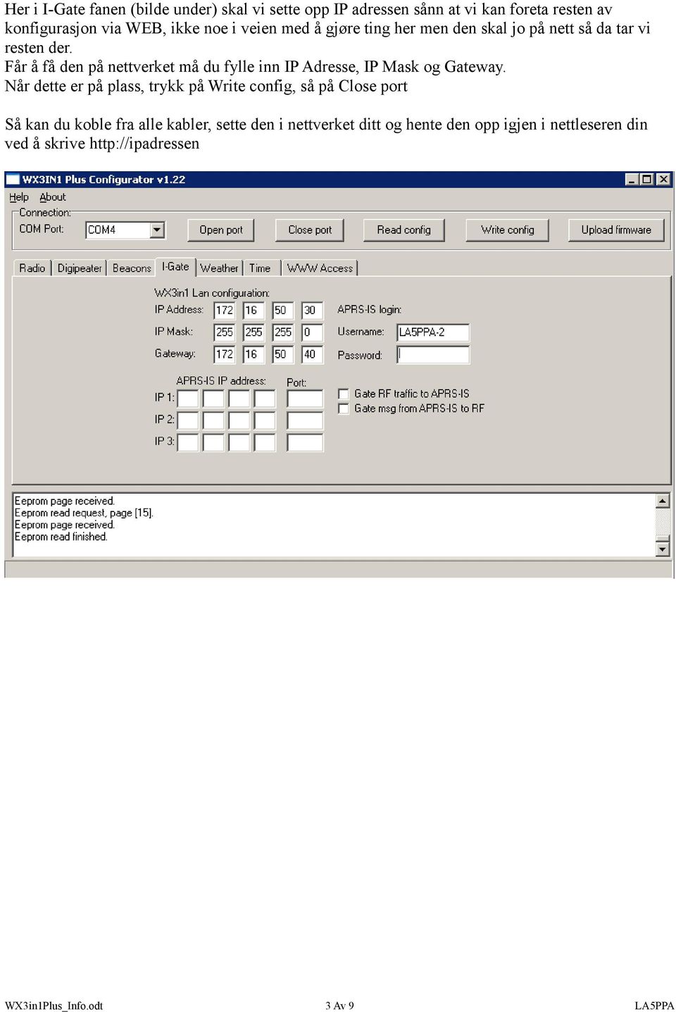 Får å få den på nettverket må du fylle inn IP Adresse, IP Mask og Gateway.