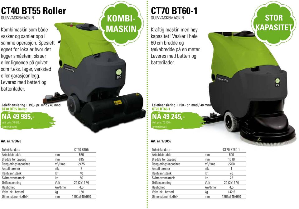 Leveres med batteri og batterilader. STOR KAPASITET Leiefinansiering 1 198,- pr. mnd./ 48 mnd. CT40 BT55 Roller NÅ 49 985,- Veil. pris: 76 618,- Leiefinansiering 1 190,- pr. mnd./ 48 mnd. CT70 BT60-1 NÅ 49 245,- Veil.