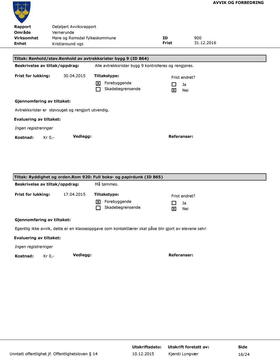 rom 920: Full boks- og papirdunk (ID 865) Må tømmes. Frist for lukking: 17.04.