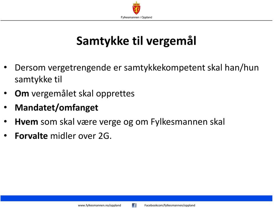 vergemålet skal opprettes Mandatet/omfanget Hvem som