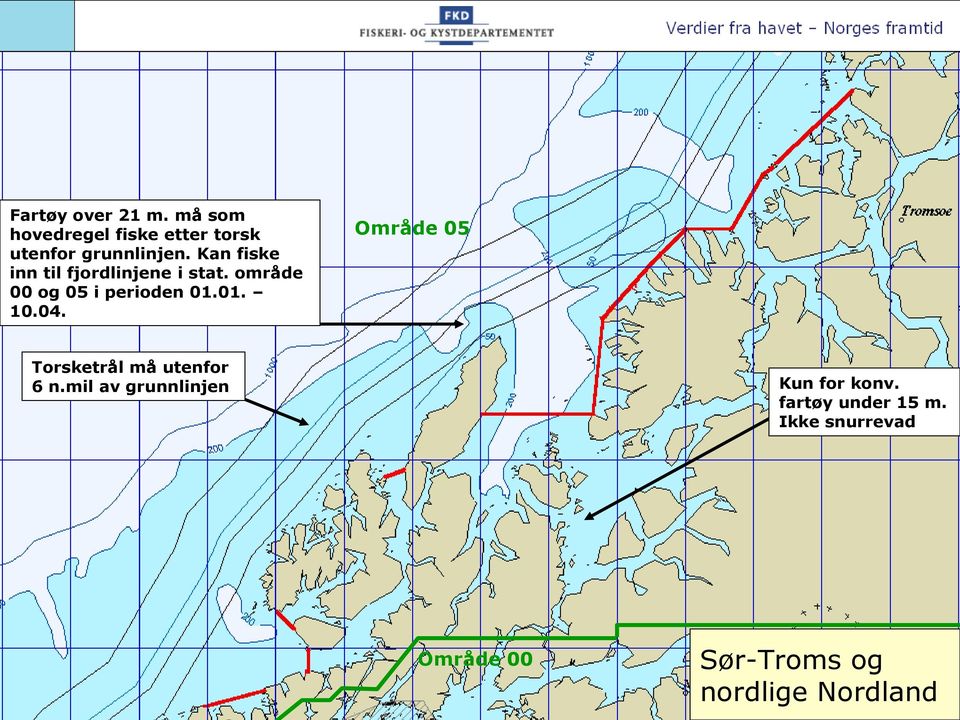 04. Område 05 Torsketrål må utenfor 6 n.mil av grunnlinjen Kun for konv.