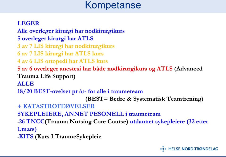Life Support) ALLE 18/20 BEST-øvelser pr år- for alle i traumeteam (BEST= Bedre & Systematisk Teamtrening) + KATASTROFEØVELSER