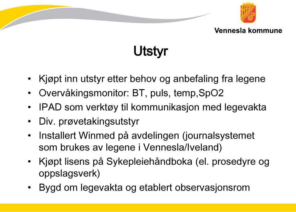 prøvetakingsutstyr Installert Winmed på avdelingen (journalsystemet som brukes av legene i