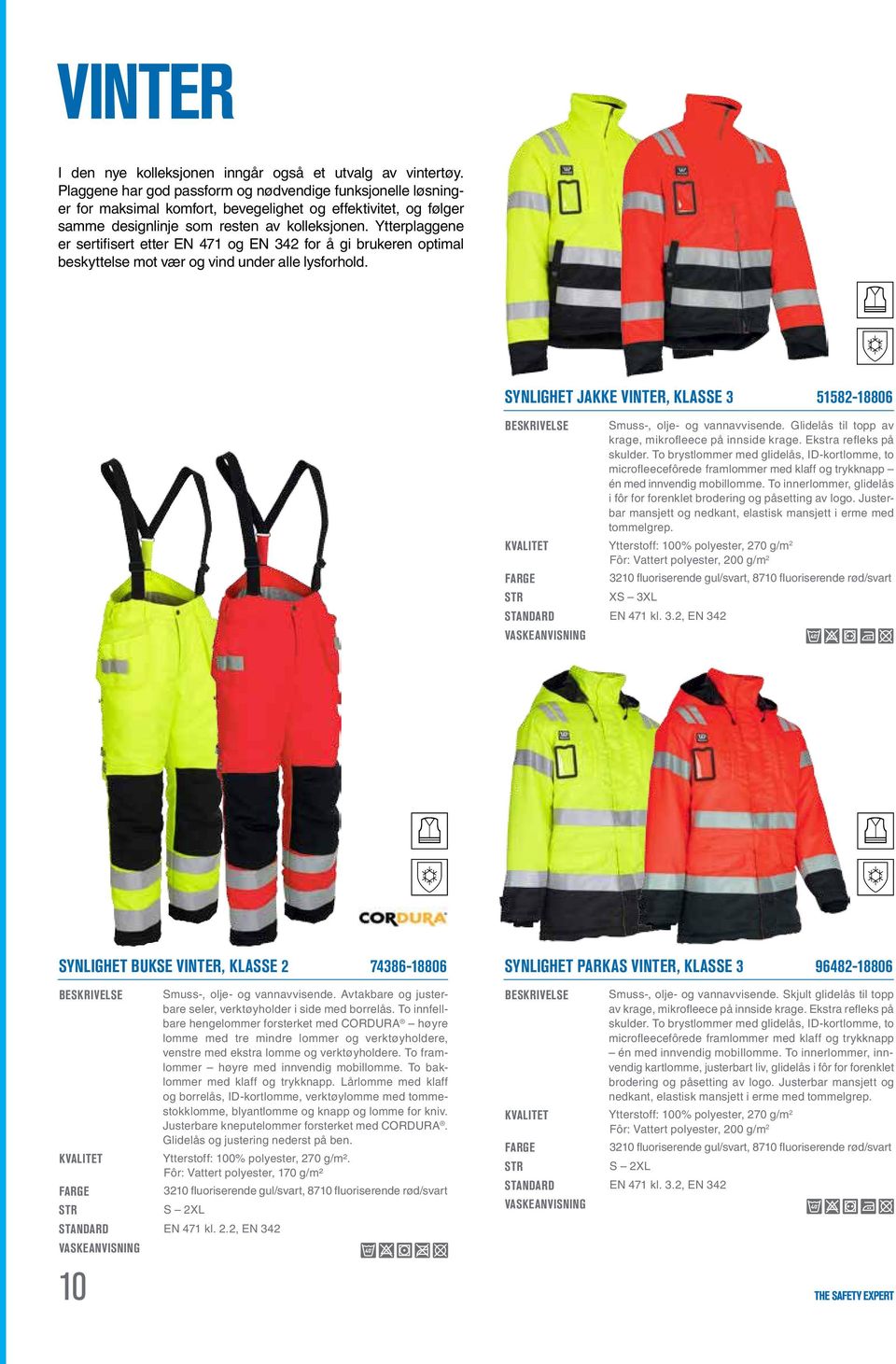 Ytterplaggene er sertifisert etter EN 471 og EN 342 for å gi brukeren optimal beskyttelse mot vær og vind under alle lysforhold.