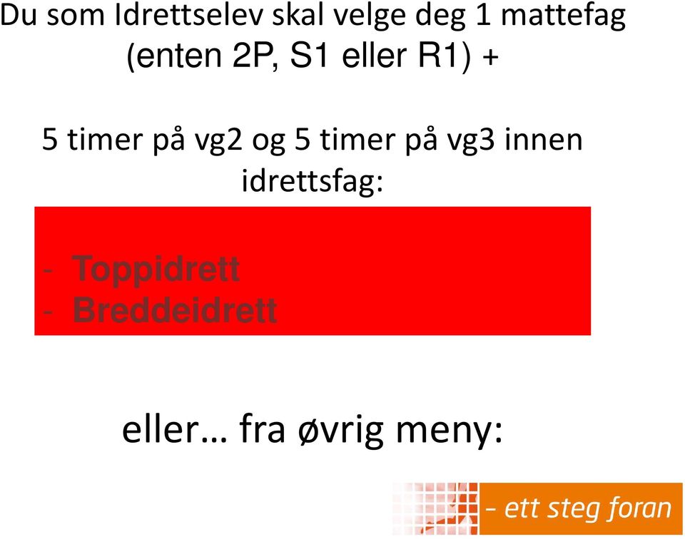 på vg2 og 5 timer på vg3 innen idrettsfag: