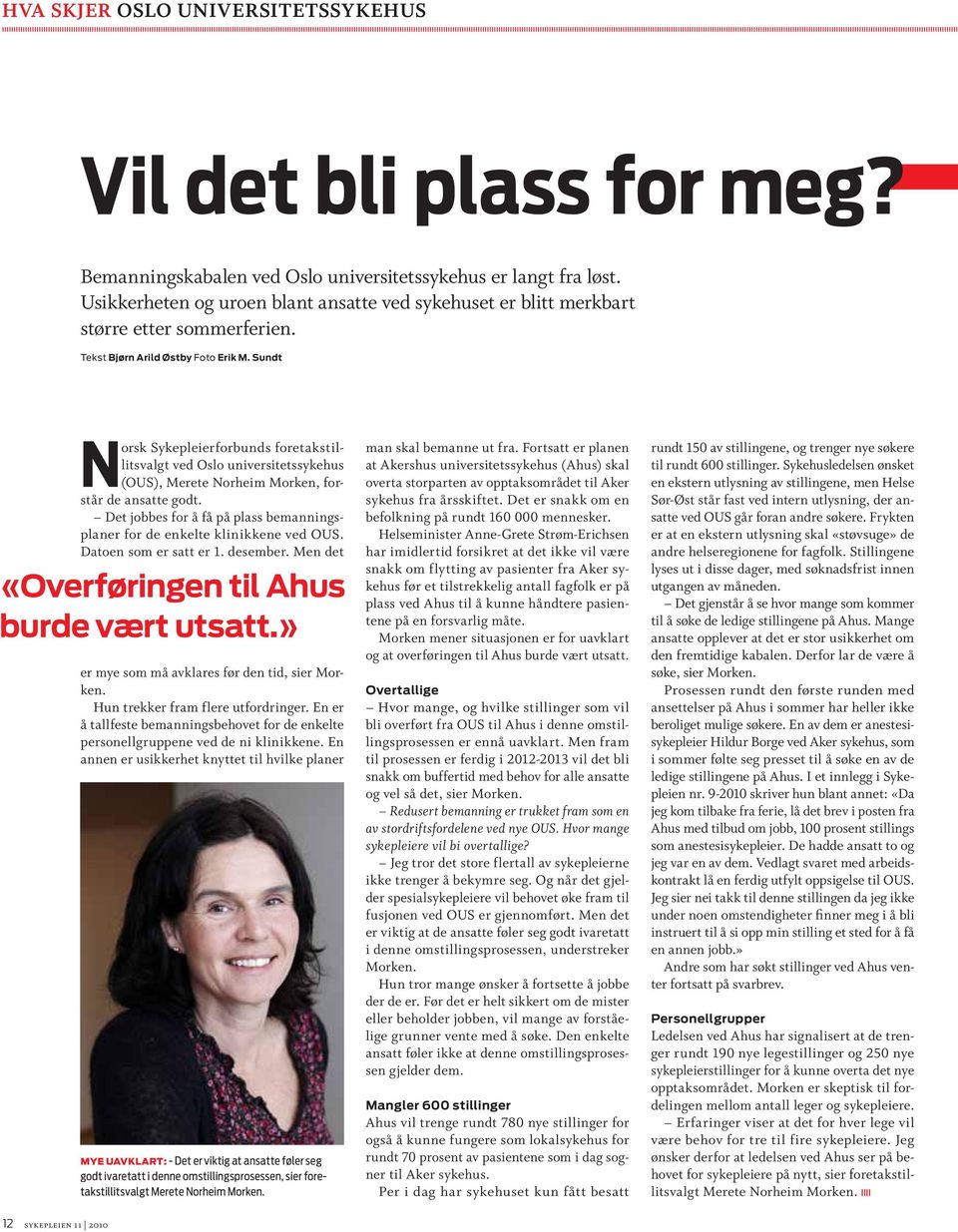 Sundt Norsk Sykepleierforbunds foretakstillitsvalgt ved Oslo universitetssykehus (OUS), Merete Norheim Morken, forstår de ansatte godt.