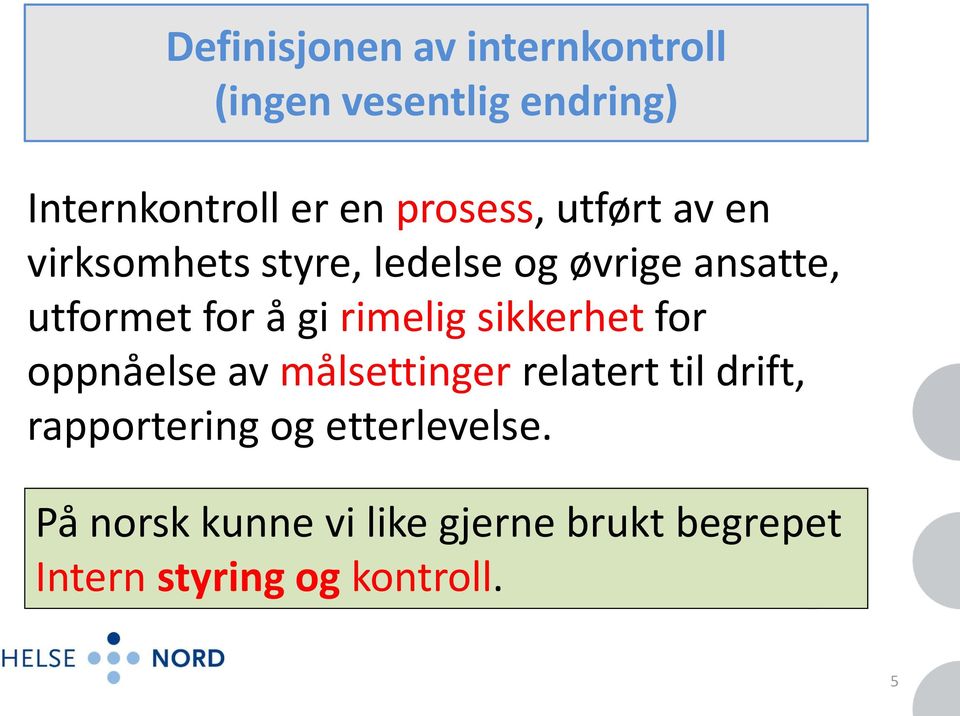 gi rimelig sikkerhet for oppnåelse av målsettinger relatert til drift, rapportering