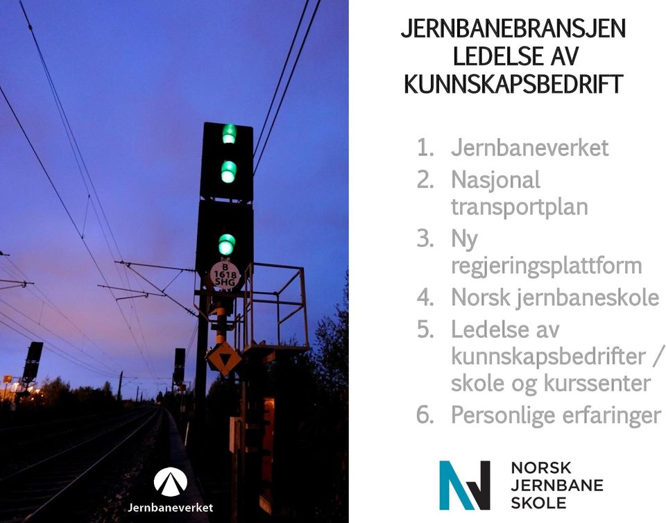 Ny regjeringsplattform 4. Norsk jernbaneskole 5.