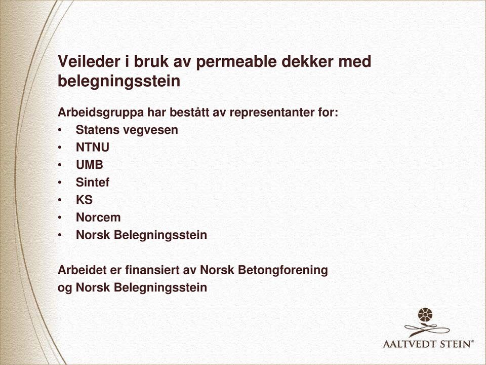 vegvesen NTNU UMB Sintef KS Norcem Norsk Belegningsstein